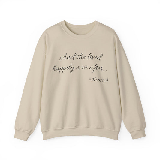 Crewneck Sweatshirt — "And she lived happily ever after... #divorced" Empowerment Sweater