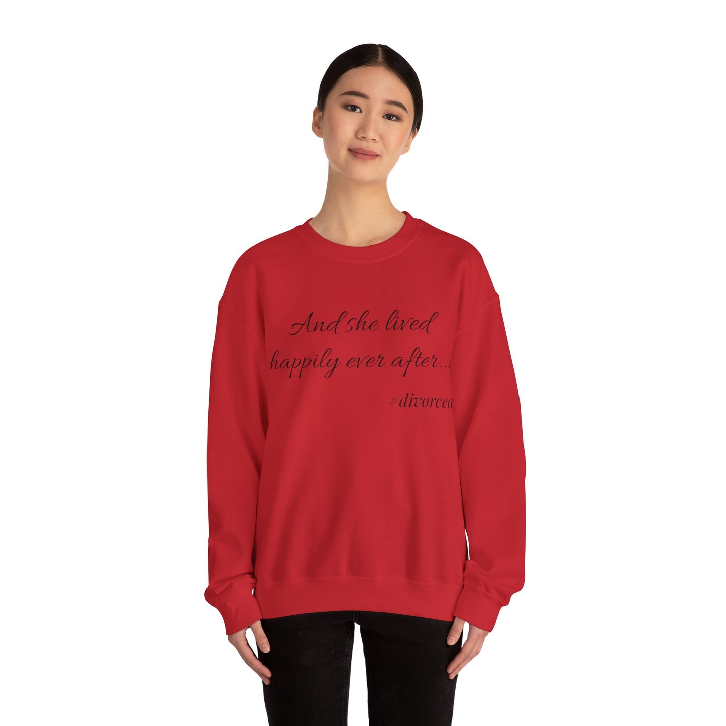 Crewneck Sweatshirt — "And she lived happily ever after... #divorced" Empowerment Sweater