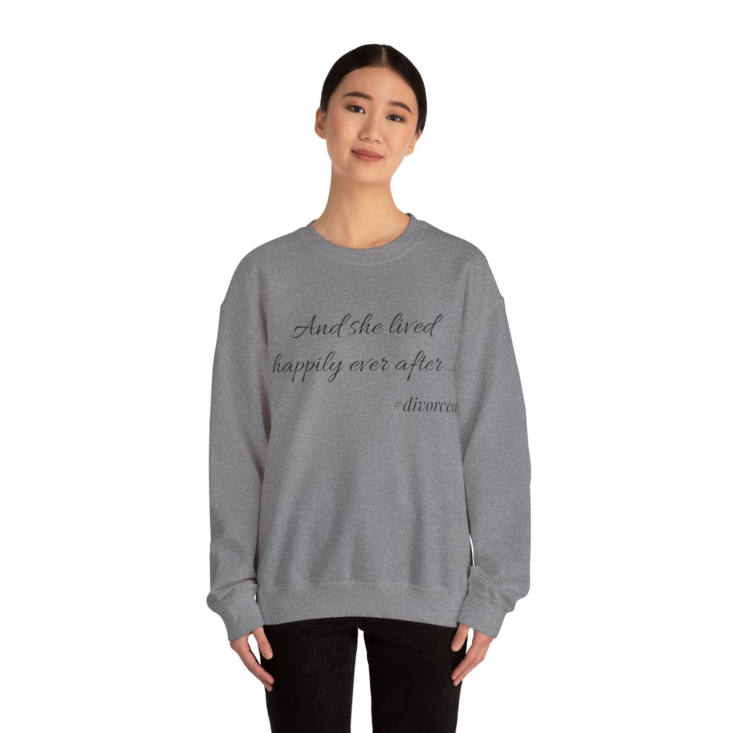 Crewneck Sweatshirt — "And she lived happily ever after... #divorced" Empowerment Sweater