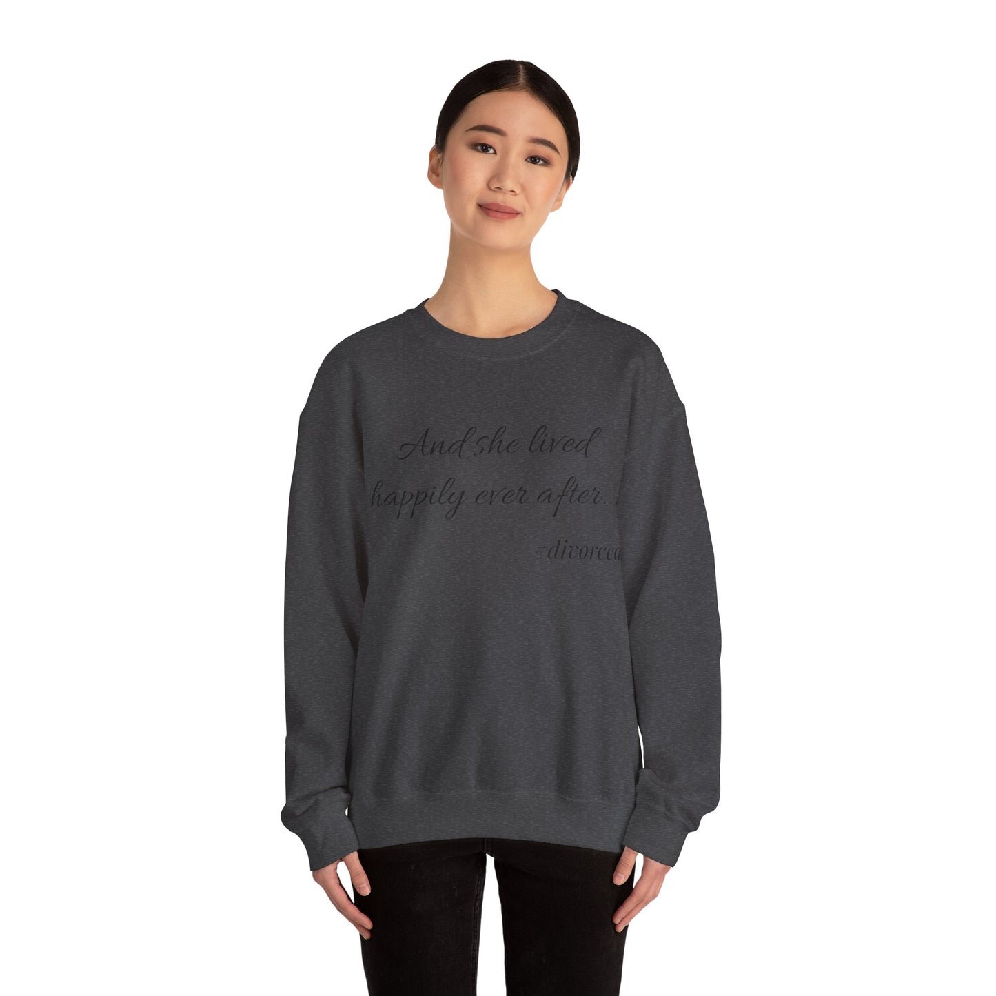 Crewneck Sweatshirt — "And she lived happily ever after... #divorced" Empowerment Sweater