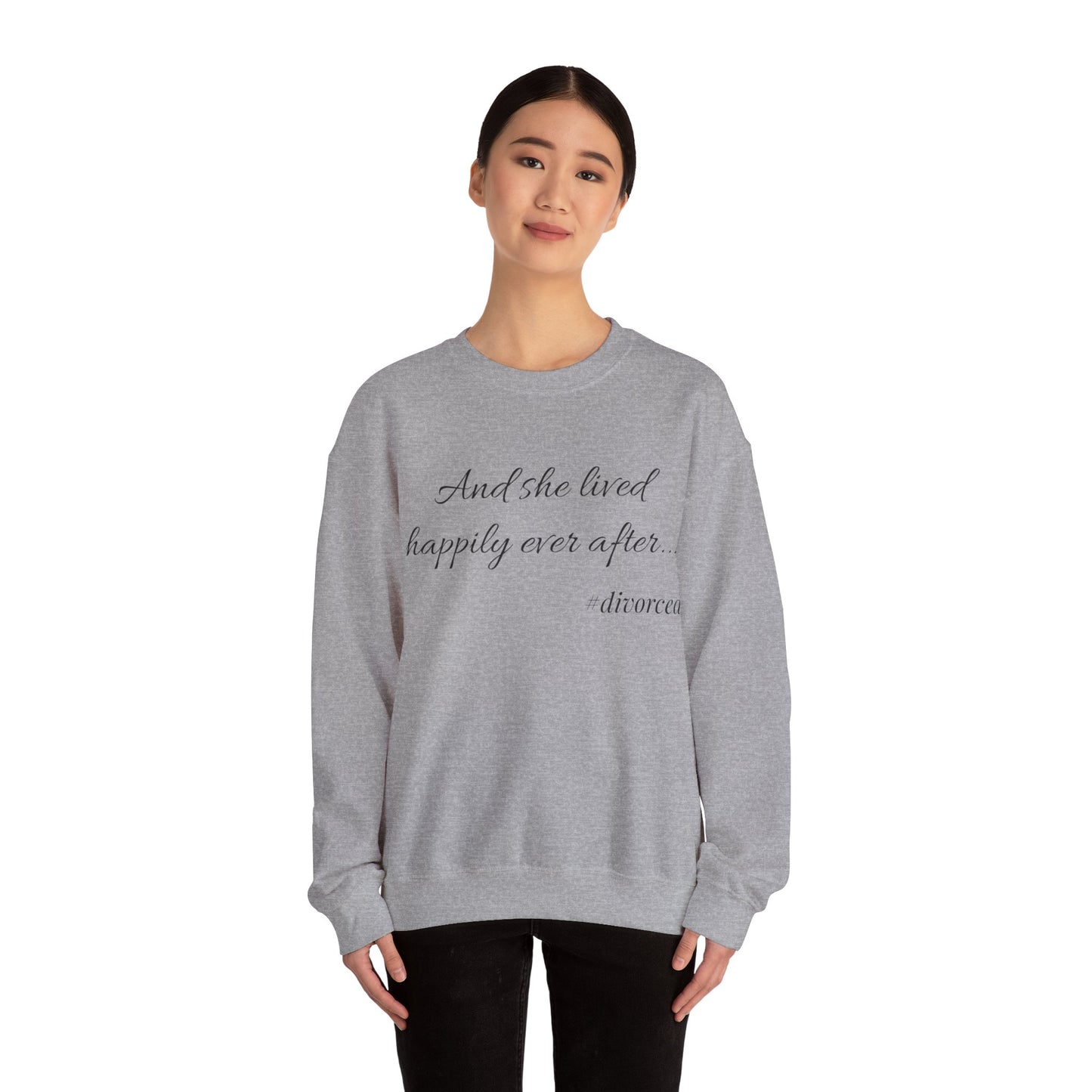 Crewneck Sweatshirt — "And she lived happily ever after... #divorced" Empowerment Sweater
