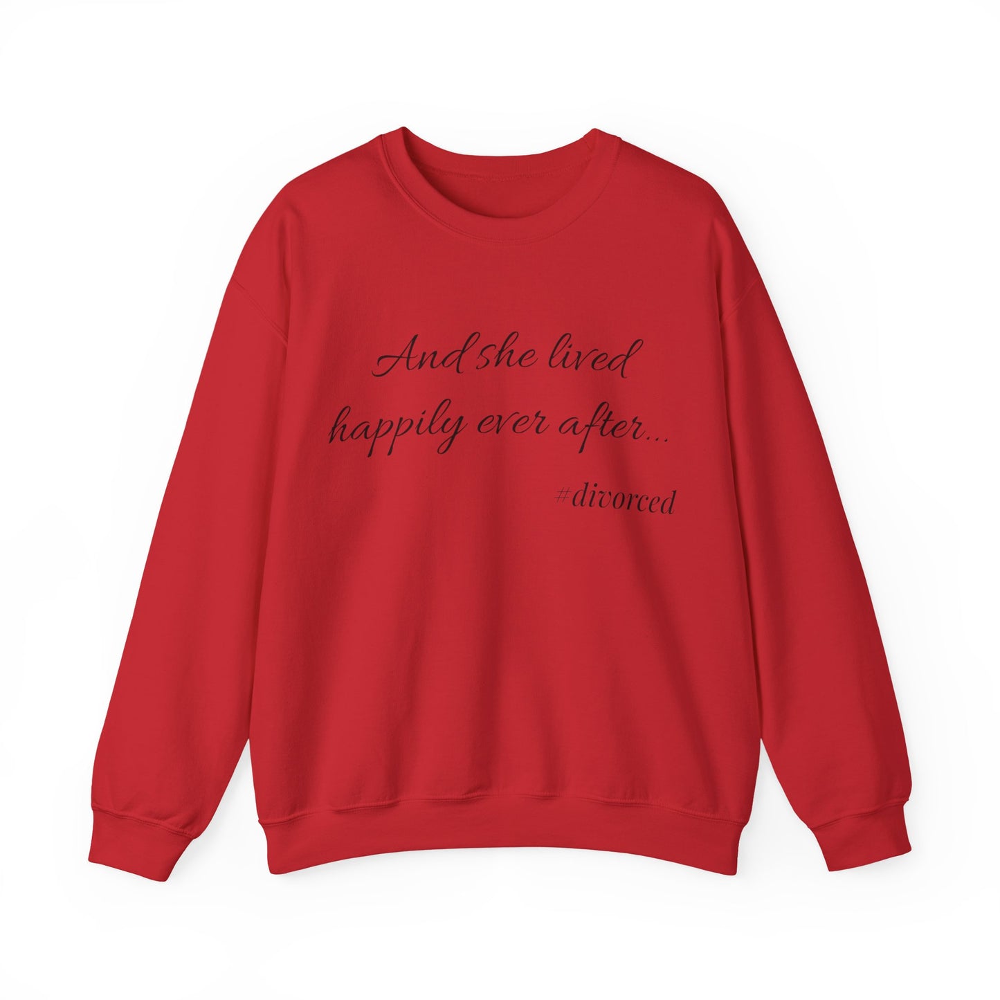 Crewneck Sweatshirt — "And she lived happily ever after... #divorced" Empowerment Sweater
