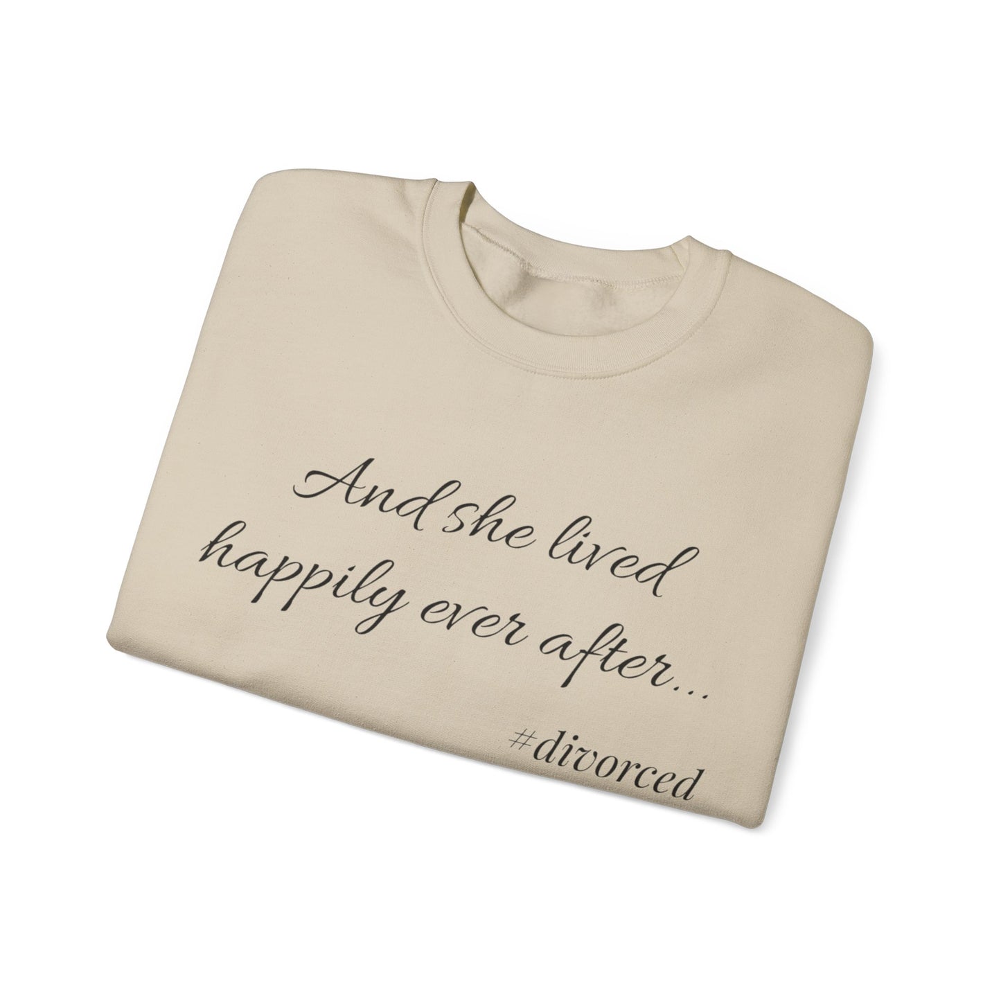 Crewneck Sweatshirt — "And she lived happily ever after... #divorced" Empowerment Sweater