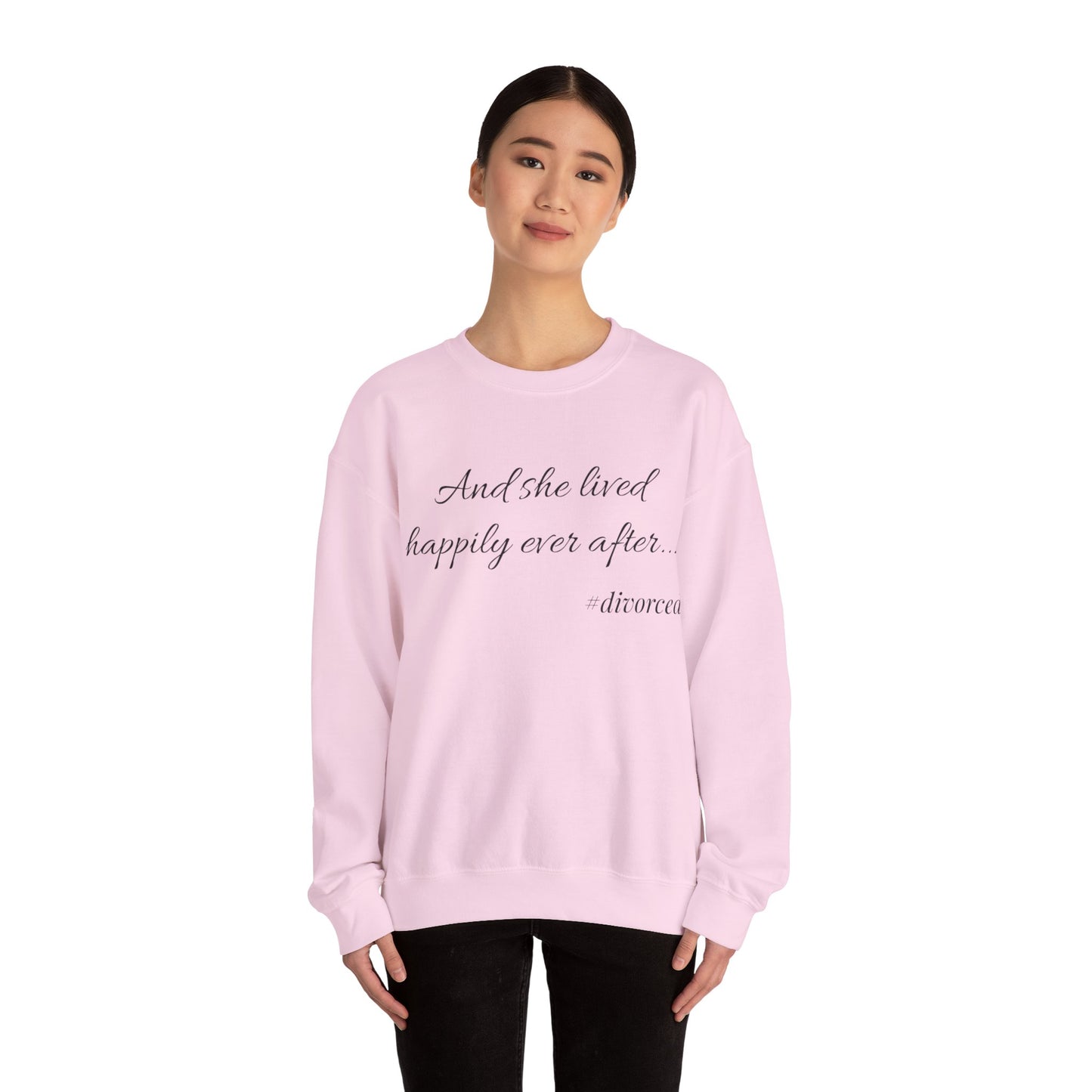 Crewneck Sweatshirt — "And she lived happily ever after... #divorced" Empowerment Sweater