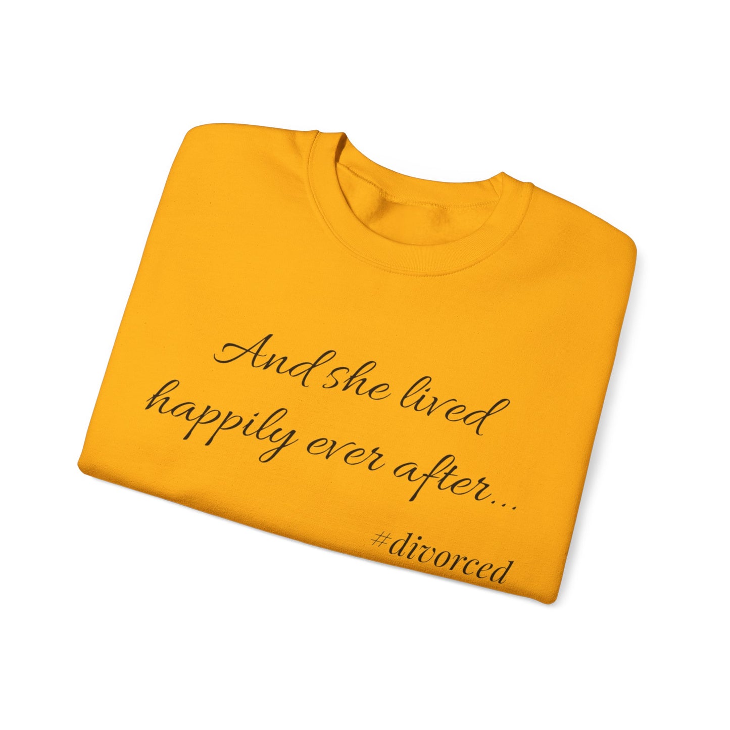 Crewneck Sweatshirt — "And she lived happily ever after... #divorced" Empowerment Sweater