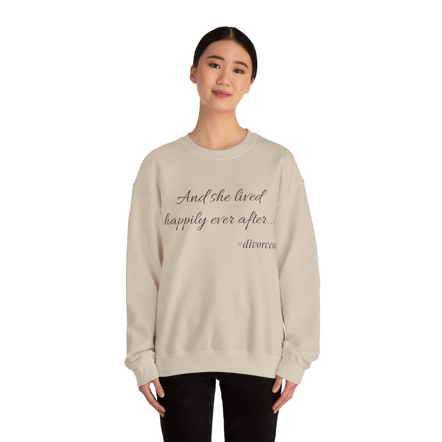 Crewneck Sweatshirt — "And she lived happily ever after... #divorced" Empowerment Sweater